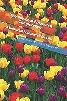 The Power of Emotional Competence : A Universal Framework for Life 1096592134 Book Cover