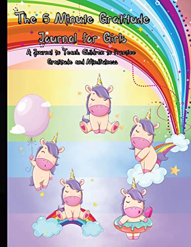 The 5 Minute Gratitude Journal for Girls: A Journal to Teach Children to Practice Gratitude and Mindfulness. Fun and Fast Ways for Kids to Give Daily Thanks!