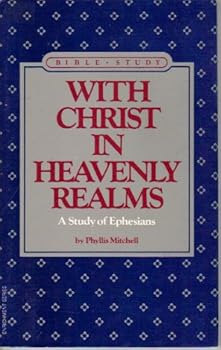 Paperback With Christ in Heavenly Realms: A Study of Ephesians (Aglow Bible Studies Enrichment Series) Book