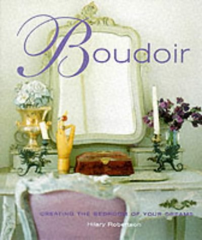 Boudoir: Creating the Bedroom of Your Dreams