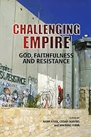 Challenging Empire: God, Faithfulness and Resistance 9657409039 Book Cover