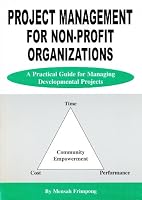 Project Management for Non-profit Organizations - A Practical Guide for Managing Developmental Proje 0620311118 Book Cover