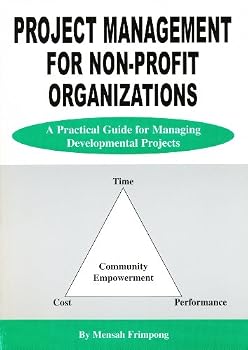 Project Management for Non-profit Organizations - A Practical Guide for Managing Developmental Proje