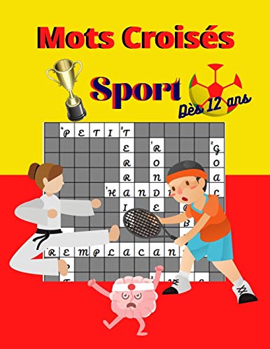 Mots Croisés : Sport Dès 12 ans: Livre Mots Croisés Enfants 12 et plus|Thème Sport : Football, Tennis Judo Athlétisme..| 50 Grilles et 500 mots à ... cm (8.5x11 pouces) 70 pages. (French Edition)