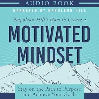 Napoleon Hill's How to Create a Motivated Mindset cover art