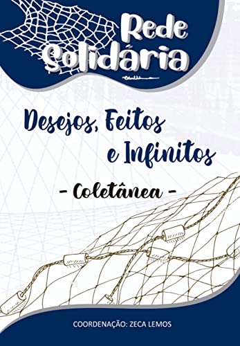 Desejos, Feitos e Infinitos