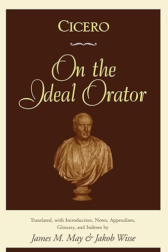 Cicero: On the Ideal Orator