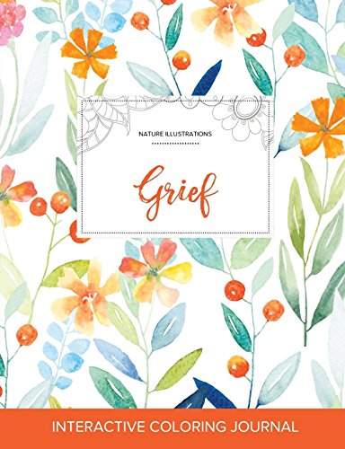 Adult Coloring Journal: Grief (Nature Illustrations, Springtime Floral)