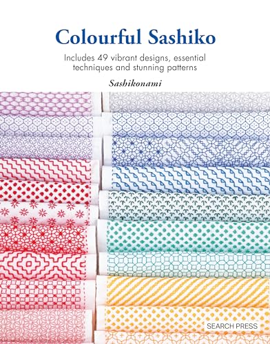 Colourful Sashiko: Includes 49 Vibrant Designs, Essential Techniques and Stunning Patterns