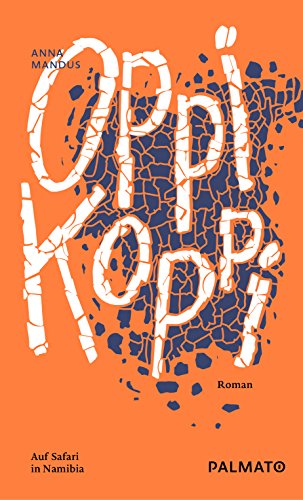 Oppikoppi: Auf Safari in Namibia (German Edition)