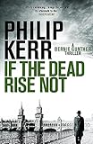  If the Dead Rise Not: Bernie Gunther: Berlin 1936. Sport, corruption, and violent death