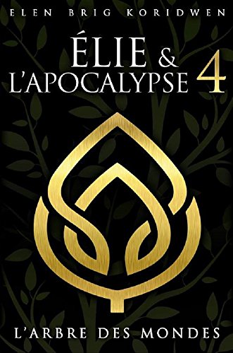 🤗📗 Télécharger 📂📖📔👍 L'ARBRE DES MONDES (ÉLIE ET L'APOCALYPSE t. 4) Livre eBook France