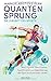 Quantensprung – Die Zukunft des Sports. Wie E-Sports, Gamification, Sportification und Digitalisierung den Sport revolutionieren werden. Mehr Motivation und Bewegung durch digitale Anreize!