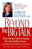 Beyond the Big Talk: Every Parent's Guide to Raising Sexually Healthy Teens--From Middle School to High School and Beyond (Newmarket Parenting Guide)