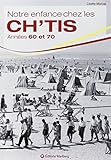  Notre enfance chez les ch\'tis: Années 60 et 70