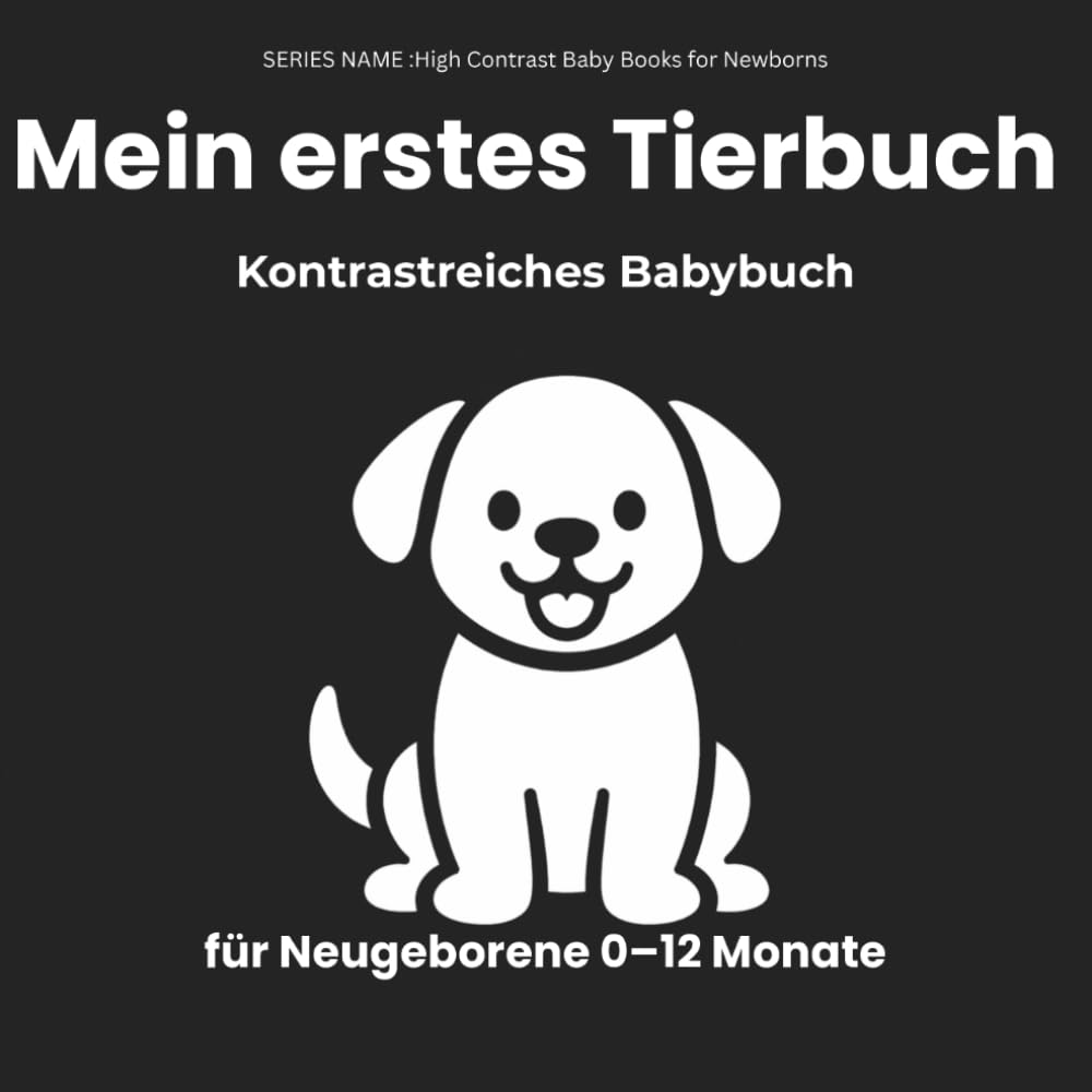 Mein erstes Tierbuch: Kontrastreiches Schwarz-Weiß Babybuch für Neugeborene 0–12 Monate: Einfache Tierformen zur Förderung der visuellen Entwicklung, ... (High Contrast Baby Books for Newborns)