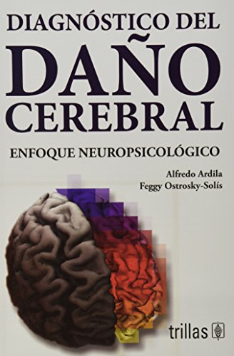 Diagnostico del dano cerebral / Diagnosis of Brain Damage: Enfoque neuropsicologico / Neuropsycholog Diagnostico del dano cerebral / Diagnosis of Brain Damage: Enfoque neuropsicologico / Neuropsycholog
