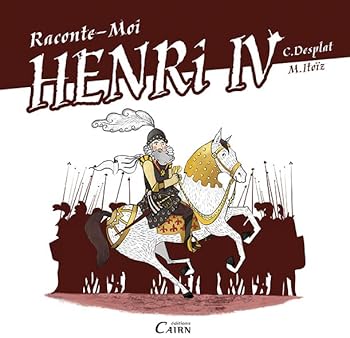 Raconte-moi Henry IV - roi de la paix