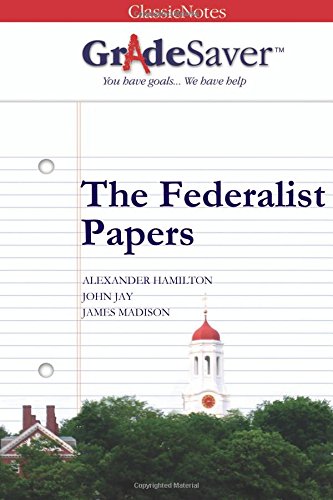 GradeSaver(TM) ClassicNotes: The Federalist Papers