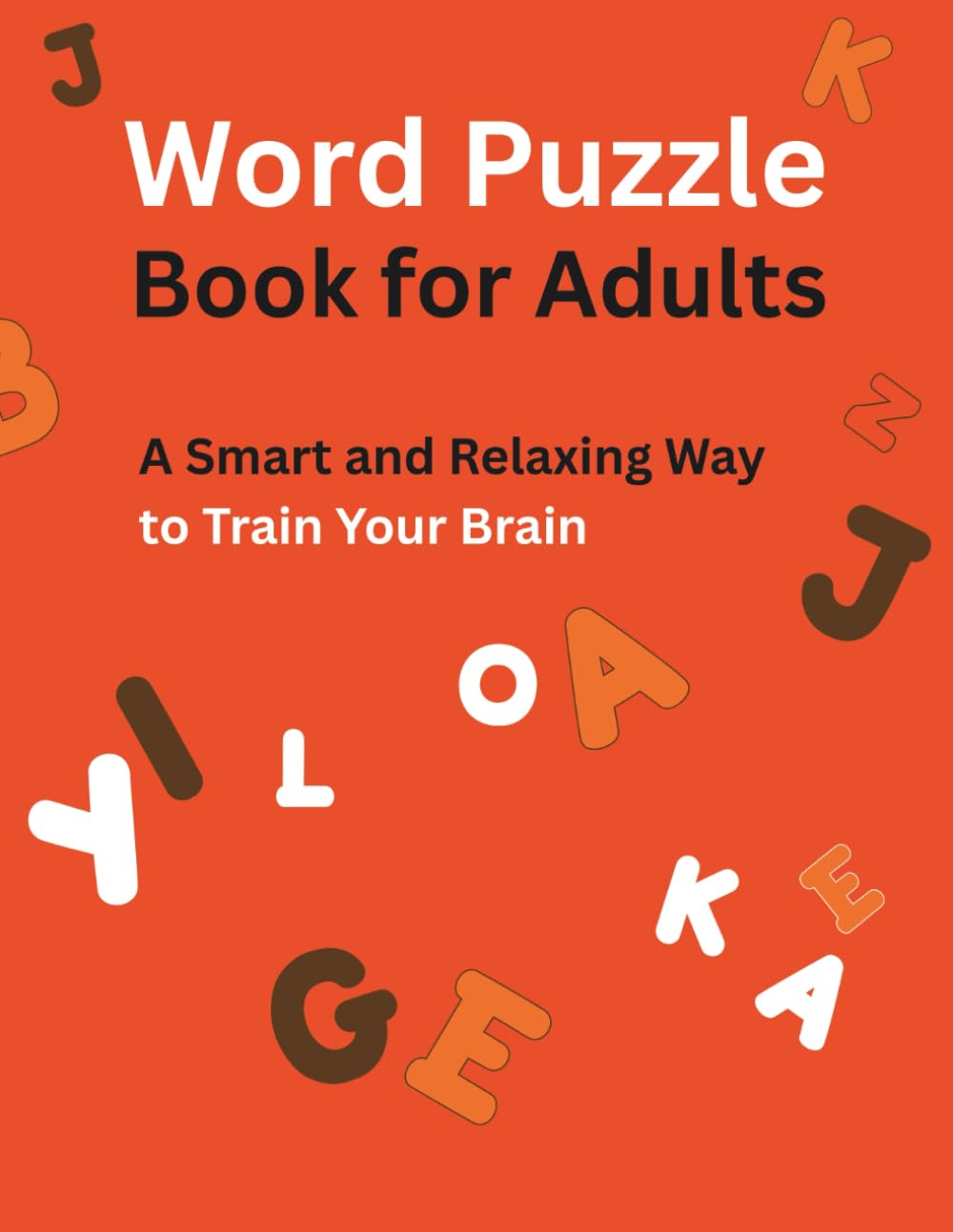 Word Puzzle Book for Adults: A Smart and Relaxing Way to Train Your Brain