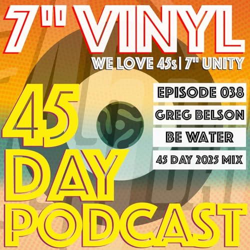45 Day Podcast - Episode 038 - Greg Belson - Be Water - 45 Day 2025 Mix