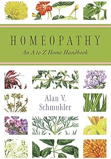 Homeopathy: An A to Z Home Handbook