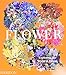 Flower: Exploring the World in Bloom