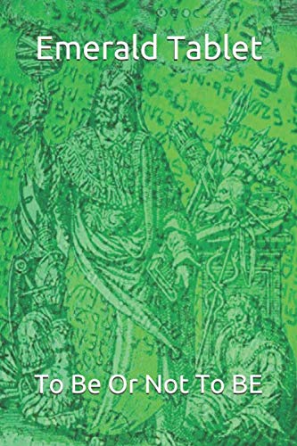 Emerald Tablet: To Be Or Not To BE