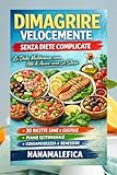 Dimagrire Velocemente Senza Diete Complicate: La Dieta Mediterranea come Atto di Amore verso Se Stessi