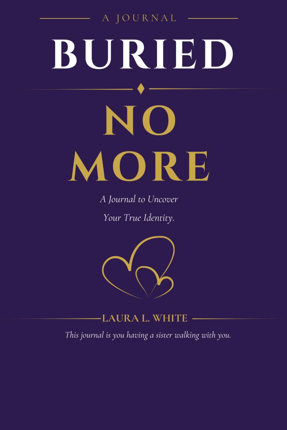 Buried No More: A Journal to Uncover Your True Identity