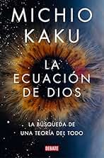 La ecuación de Dios: La búsqueda de una teoría del todo (Ciencia y Tecnología)