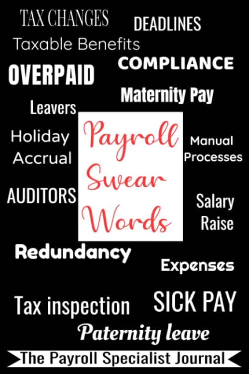 Payroll Swear Words: Funny Appreciation Gift Idea for Payroll analyst,manager,clerk,student,100 (6”x9”) Lined Pages Journal, Notebook,to keep on their ... gift for The Payroll specialist in your life!