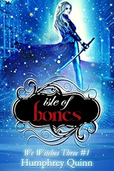 Isle of Bones (We Witches Three Book 1) by [Starla Silver, Humphrey Quinn]