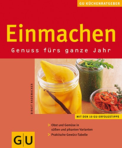Einmachen Genuss fürs ganze Jahr Einmachen Genuss fürs ganze Jahr