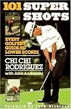 101 supershots: Every golfer's guide to lower scores