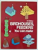Birdhouses, Feeders You Can Make