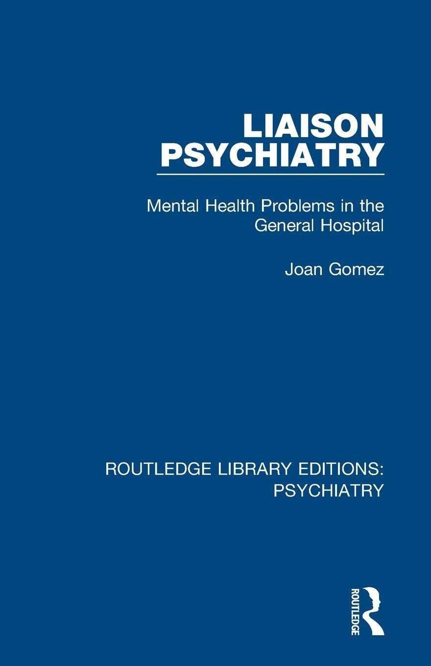 Liaison Psychiatry: Mental Health Problems in the General Hospital (Routledge Library Editions: Psychiatry)
