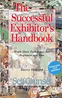 The Successful Exhibitor's Handbook: Trade Show Techniques for Beginners and Pros (Self-Counsel Business Series) 0889085285 Book Cover