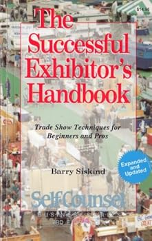 Paperback The Successful Exhibitor's Handbook: Trade Show Techniques for Beginners and Pros (Self-Counsel Business Series) Book