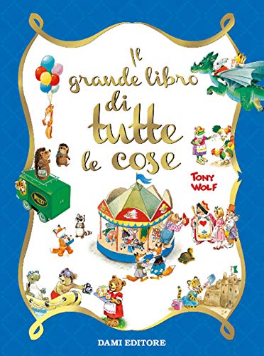 Il grande libro di tutte le cose. Ediz. a color