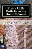 Pretty Little Knits from my Home to Yours