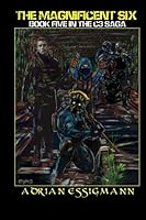 The Magnificent Six (The C-3 Saga) (Volume 5) 1530578051 Book Cover