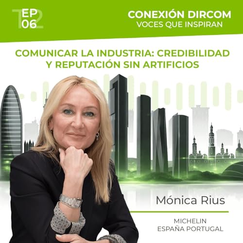 M&oacute;nica Rius (Michelin Espa&ntilde;a Portugal). Comunicar la industria: credibilidad y reputaci&oacute;n sin artificios