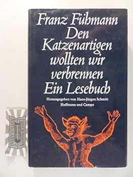 Hardcover Den Katzenartigen Wollten Wir Verbrennen Ein Lesebuch [German] Book