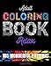 ADULT COLORING BOOK RELAX: 105 WONDERFUL PATTERNS. A big selection of beautiful designs for stress relieving and fun. Easy and relaxing coloring mandalas for all skill levels.
