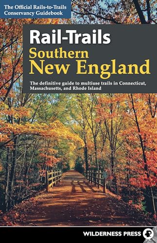 Rail-Trails Southern New England: The definitive guide to multiuse trails in Connecticut,...
