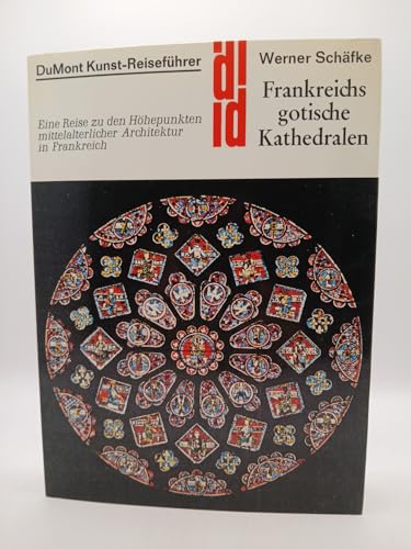 Frankreichs gotische Kathedralen. Kunst - Reiseführer (3. Auflage 1984)