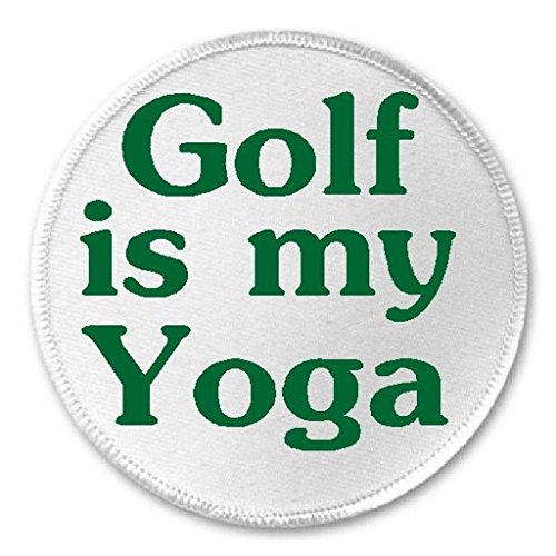 Golf is My Yoga - 3