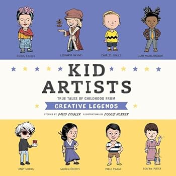 Kid Artists: True Tales of Childhood from Creative Legends