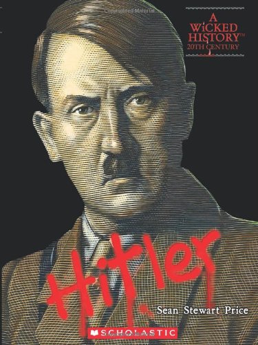 Adolf Hitler (A Wicked History: 20th Century)